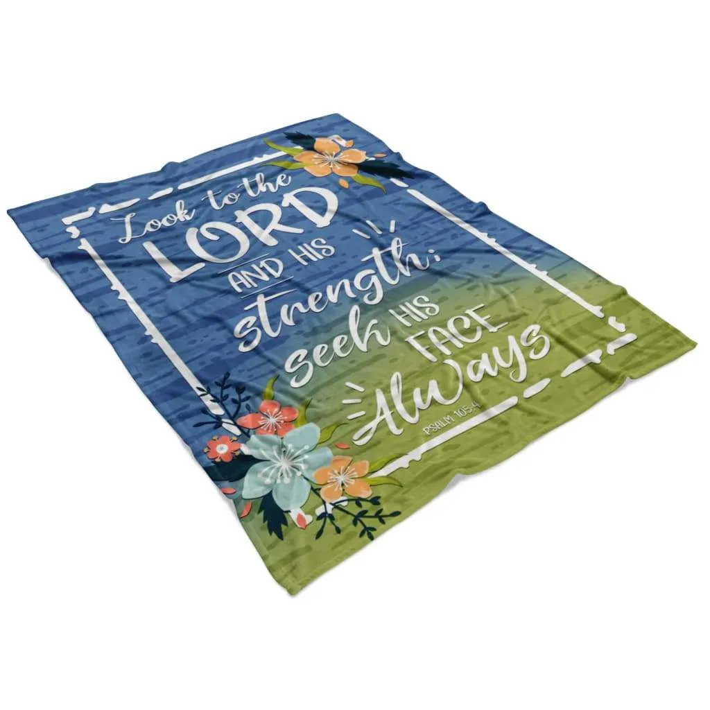 Psalm 1054 Look To The Lord And His Strength Seek His Face Always Fleece Blanket - Christian Blanket - Bible Verse Blanket